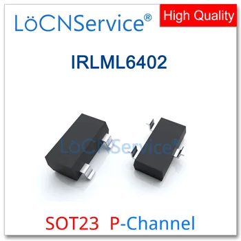 LoCNService 1000PCS IRLML6402 SOT23 P-Canal Rds 65mR 100mR de Înaltă calitate Fabricate în China IRLML 6402